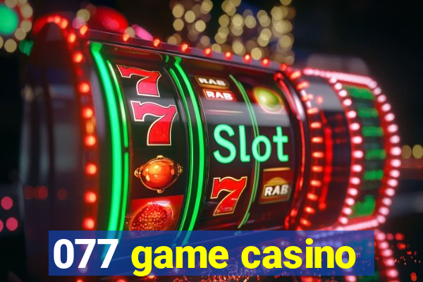 077 game casino